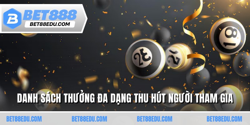 Danh sách thưởng đa dạng thu hút người tham gia