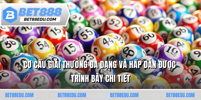 Cơ cấu giải thưởng đa dạng và hấp dẫn được trình bày chi tiết