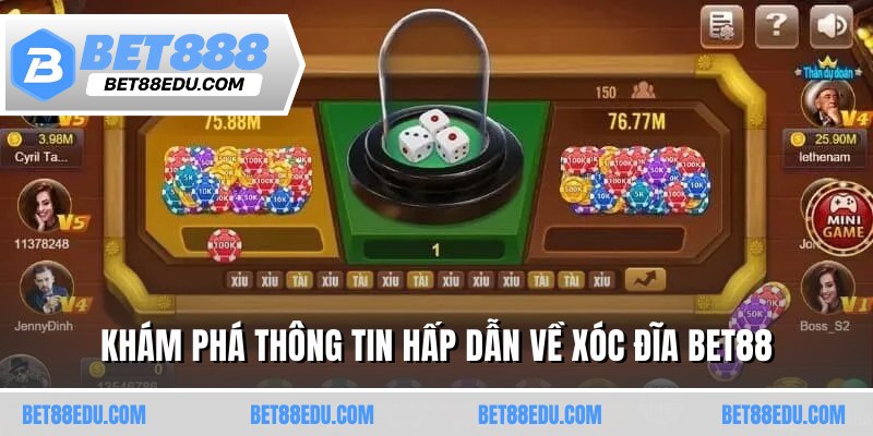 Khám phá thông tin hấp dẫn về xóc đĩa BET88