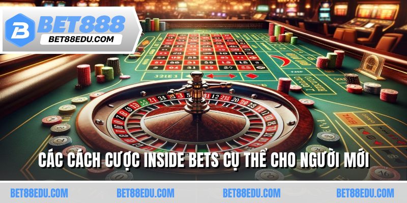 Các cách cược inside bets cụ thể cho người mới