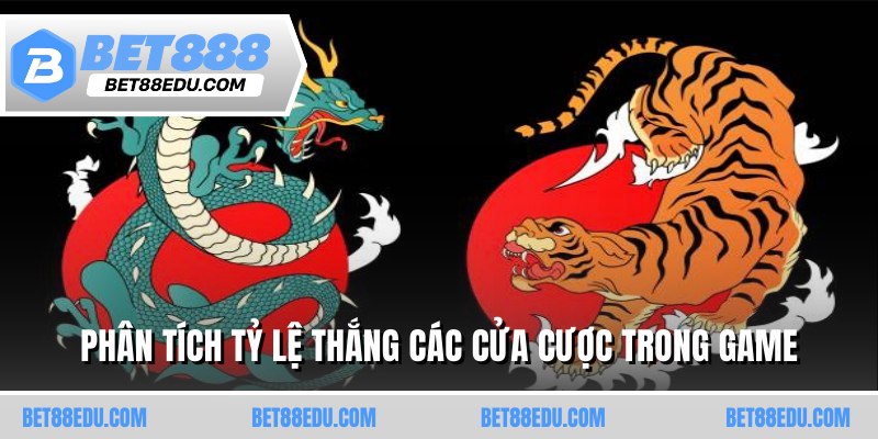 Phân tích tỷ lệ thắng các cửa cược trong game