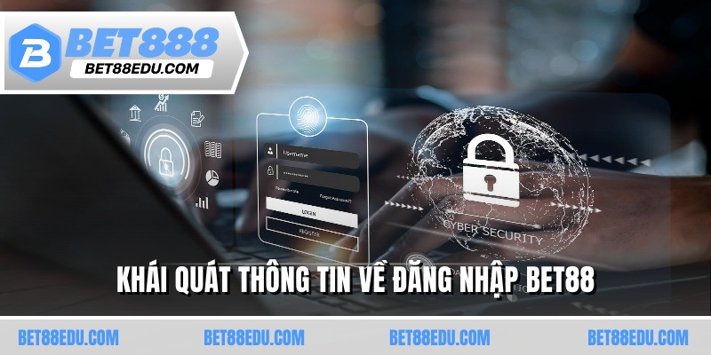 Khái quát thông tin về đăng nhập BET88